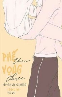 Phế Tẩm Vọng Thực ( Song Tính, Thô Tục )