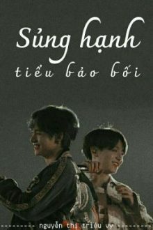 (Hoàn) Sủng Hạnh Tiểu Bảo Bối • Vkook