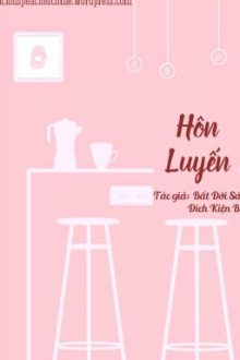 [Đm] Hôn Luyến – Bất Đới Sáo Đích Kiện Bàn