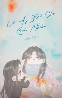 [Bhtt][Edit – Hoàn]Cô Ấy Đã Cho Quá Nhiều – Hồ 33