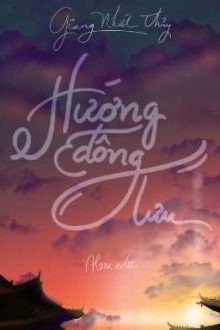 [Bhtt][Edit – Hoàn] Hướng Đông Lưu – Giang Nhất Thủy