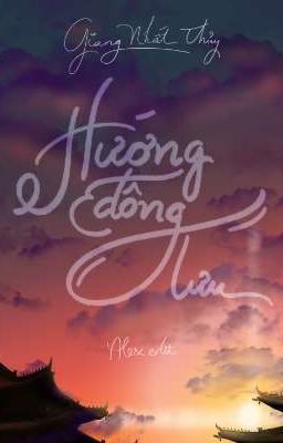 [Bhtt][Edit – Hoàn] Hướng Đông Lưu – Giang Nhất Thủy