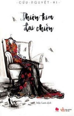 [Hoàn] Thiên Kim Đại Chiến – Cửu Nguyệt Hi