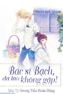 Bác Sĩ Bạch, Đã Lâu Không Gặp