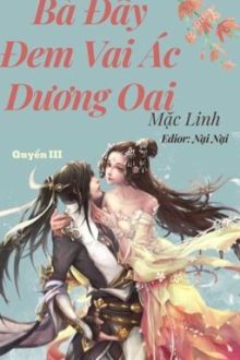 (Quyển 3) – Bà Đây Đem Vai Ác Dương Oai – Mặc Linh [Full Truyện]