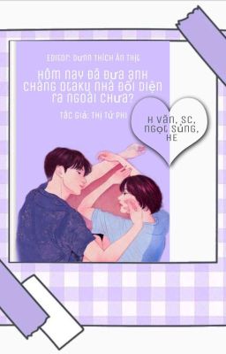 (Hoàn Edit-Caoh) Hôm Nay Đã Đưa Anh Chàng Otaku Nhà Đối Diện Ra Ngoài Chưa?