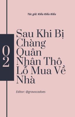 [Edit – Cao H] Sau Khi Bị Chàng Quân Nhân Thô Lỗ Mua Về Nhà – Kiểu Kiểu