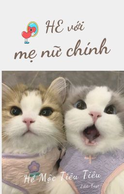 [Bhtt – Edit Hoàn] He Với Mẹ Của Nữ Chính – Hề Mộc Tiêu Tiêu Poster