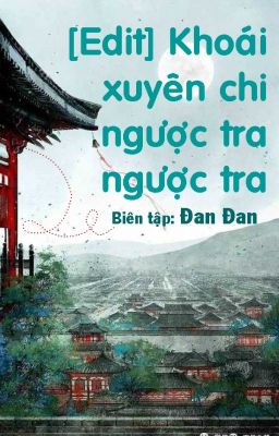 [Edit|Chủ Công] Khoái Xuyên Chi Ngược Tra Ngược Tra (Hoàn) Poster