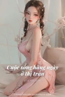 [Cao H – Hoàn] Cuộc Sống Hằng Ngày Ở Thị Trấn