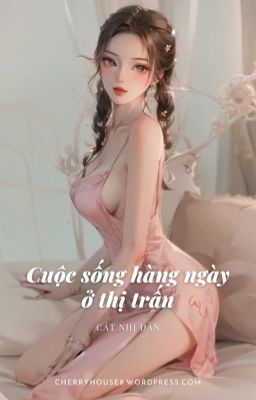 [Cao H – Hoàn] Cuộc Sống Hằng Ngày Ở Thị Trấn