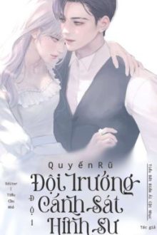 [Hoàn Edit – Cao H] Quyến Rũ Đội Trưởng Đội Cảnh Sát Hình Sự
