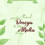 [Abo-Edit-Hoàn] Xuyên Thành Omega Bị Bảy Alpha Từ Hôn