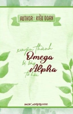 [Abo-Edit-Hoàn] Xuyên Thành Omega Bị Bảy Alpha Từ Hôn Poster
