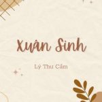 [Edit Hoàn/Đam Mỹ] Xuân Sinh – Lý Thư Cẩm