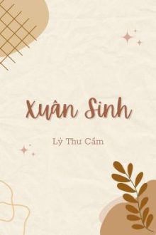 [Edit Hoàn/Đam Mỹ] Xuân Sinh – Lý Thư Cẩm