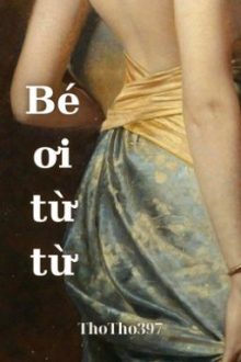 (Chonut – Pernut – Choran) Bé Ơi Từ Từ