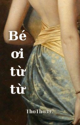 (Chonut – Pernut – Choran) Bé Ơi Từ Từ