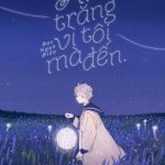 [Hoàn] Ánh Trăng Vì Tôi Mà Đến