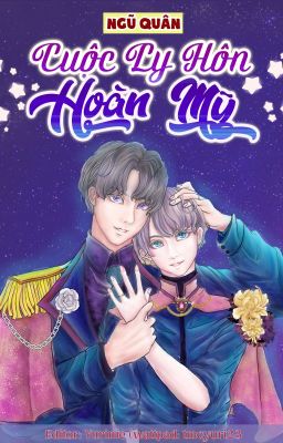 [Edit – Hoàn][Đam Mỹ] Cuộc Ly Hôn Hoàn Mỹ – Ngũ Quân Poster