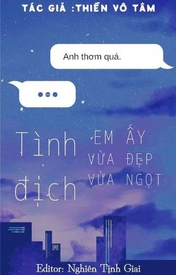 [Abo|Edit] Tình Địch Em Ấy Vừa Đẹp Vừa Ngọt – Thiển Vô Tâm Poster