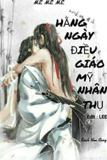 Hằng Ngày Điều Giáo Mỹ Nhân Thụ (Hoàn)