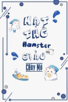 [Hoàn – Đam Mỹ]]Mạt Thế Hamster Giàu Chảy Mỡ