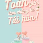 [Bhtt 🐱 Edit][Hoàn] Toàn Thế Giới Đều Làm Chúng Ta Tái Hôn – Nghịch Thiêm