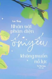 [Hoàn] Nhân Vật Phản Diện Ốm Yếu Không Muốn Nỗ Lực – Lộc Thập