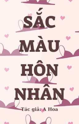 [ Cao H – Hoàn ] Sắc Màu Hôn Nhân Poster