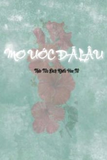 [Bhtt – Edit Hoàn] Mơ Ước Đã Lâu – Thảo Tửu Đích Khiếu Hoa Tử