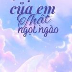 [Hoàn] Nụ Hôn Của Em Thật Ngọt Ngào – Dạ Tử Tân