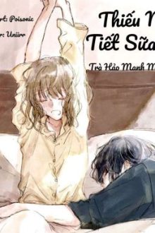 [ Edit – Cao H ] Thiếu Nữ Tiết Sữa – Trà Hảo Manh Manh