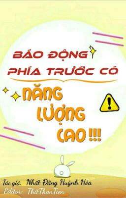 (Đm-Edit-Phần 1) Báo Động Phía Trước Năng Lượng Cao!!! Poster