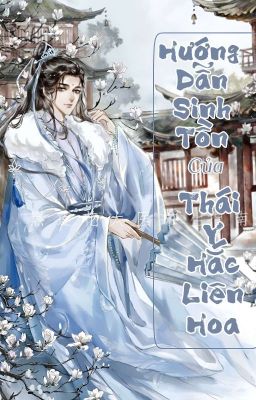[Edit Hoàn Đm] Hướng Dẫn Sinh Tồn Của Thái Y Hắc Liên Hoa