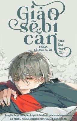 [Edit – Hoàn] Giả O Sẽ Bị Cắn – Kháp Đáo Hảo Xử