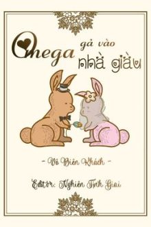 [Abo|Edit] Omega Gả Vào Nhà Giàu – Vô Biên Khách