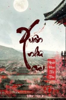 [Bhtt – Edit – Hoàn] Xuân Như Cựu – Nhược Hoa Từ Thụ