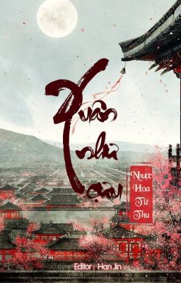 [Bhtt – Edit – Hoàn] Xuân Như Cựu – Nhược Hoa Từ Thụ