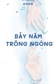 [Bjyx] Bảy Năm Trông Ngóng (Hoàn)