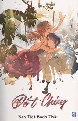 [Reup-Hoàn] Đốt Cháy – Bán Tiệt Bạch Thái