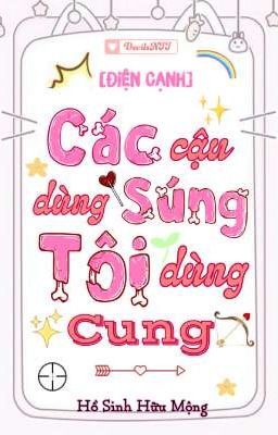 [Đam Mỹ/Hoàn] Các Cậu Dùng Súng Tôi Dùng Cung Poster