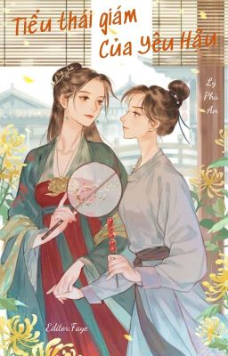 [Bhtt – Edit Hoàn] Tiểu Thái Giám Của Yêu Hậu – Lý Phù An