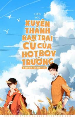 [Full] Xuyên Thành Bạn Trai Cũ Của Hot Boy Trường – Liên Sóc