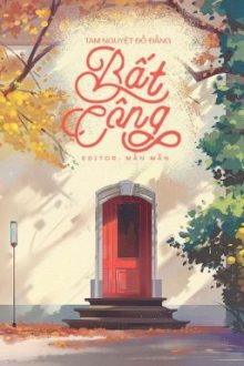 [Bhtt – Edit Hoàn] – Bất Công