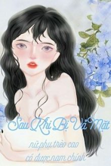(H)(Hoàn) Sau Khi Bị Vả Mặt, Nữ Phụ Trèo Cao Có Được Nam Chính