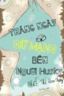 [Đam Mỹ – Edited] Tháng Ngày Giữ Mạng Bên Người Husky
