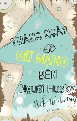 [Đam Mỹ – Edited] Tháng Ngày Giữ Mạng Bên Người Husky Poster