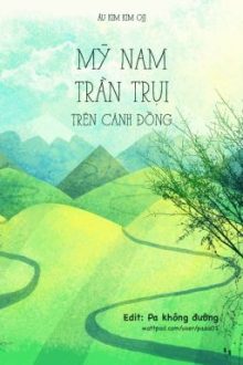 [Edit – Song Tính] Mỹ Nam Trần Trụi Trên Cánh Đồng – Âu Kim Kim Ojj