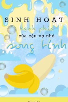 [Đm/Song Tính/Np] Sinh Hoạt Hạnh Phúc Của Cậu Vợ Nhỏ Song Tính